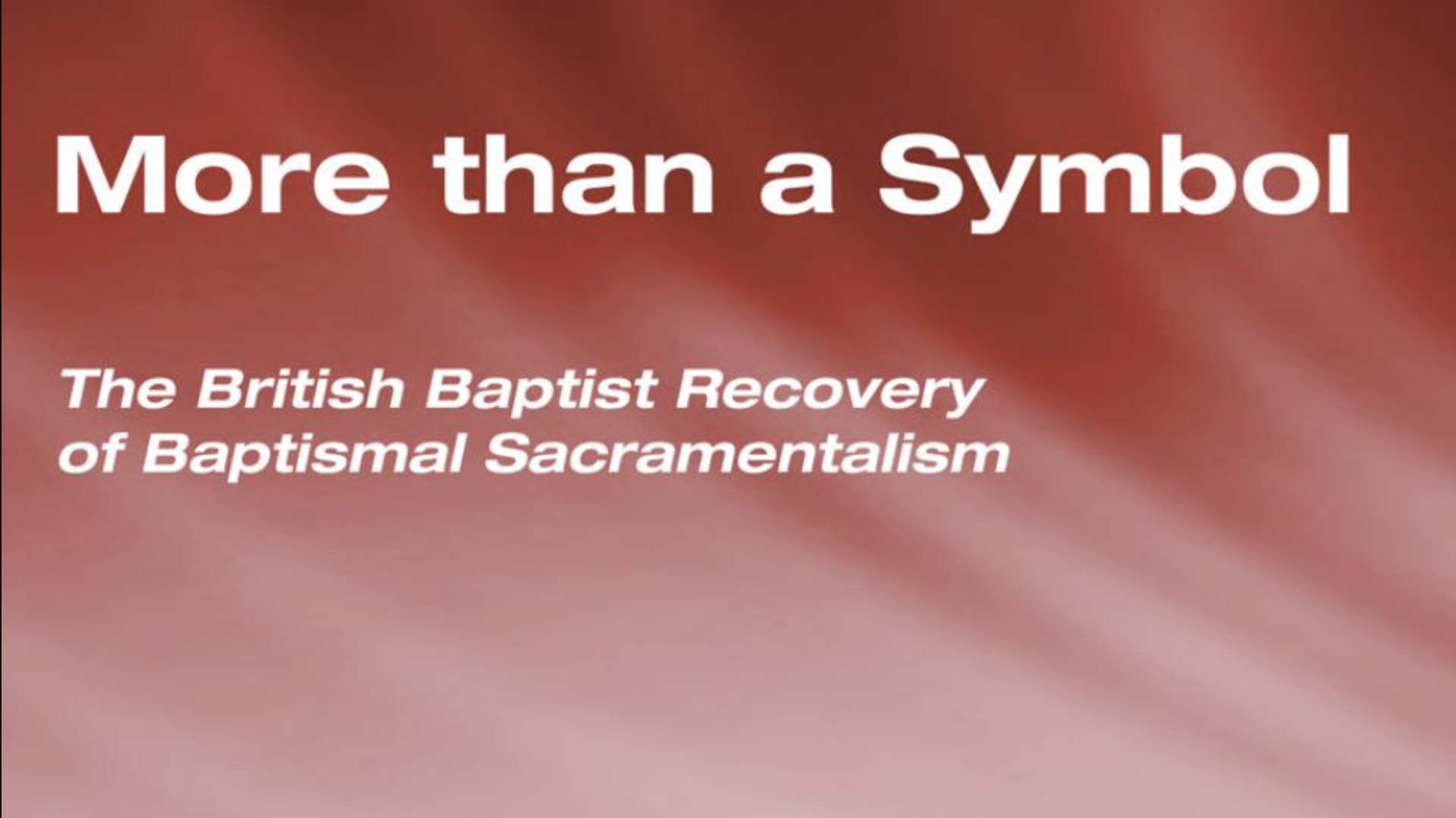 CBR Podcast Ep 31 - More than a Symbol: The British Baptist Recovery of Baptismal Sacramentalism