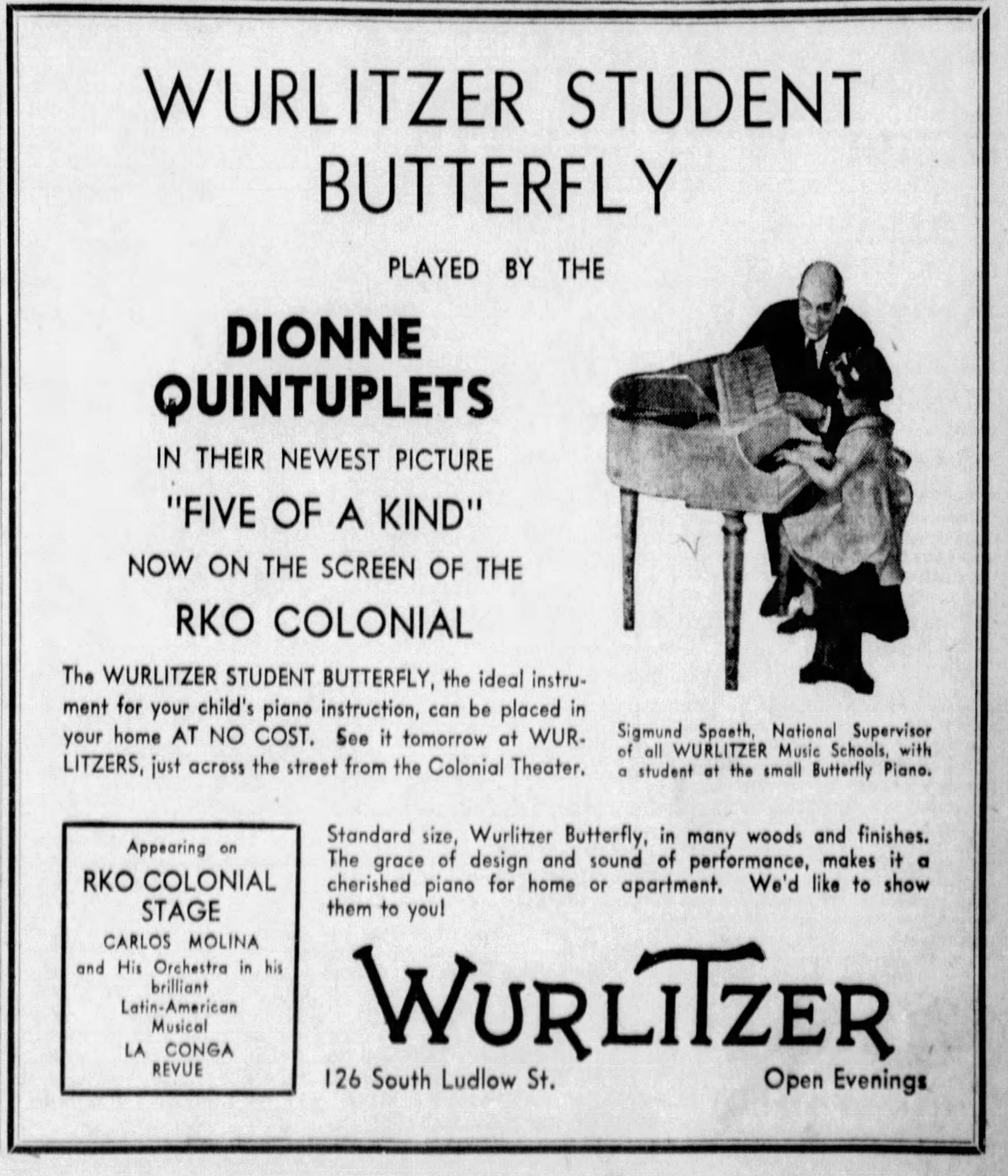  Advertisement for the Wurlitzer Student Butterfly in 1938. The Dionne Quintuplets, born in 1934, were the first quintuplets to survive infancy. As minor celebrities, they performed in three feature films and regularly appeared in Wurlitzer ads. 