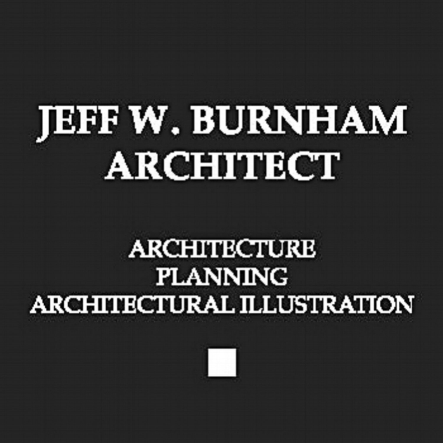 JEFF W. BURNHAM ARCHITECT