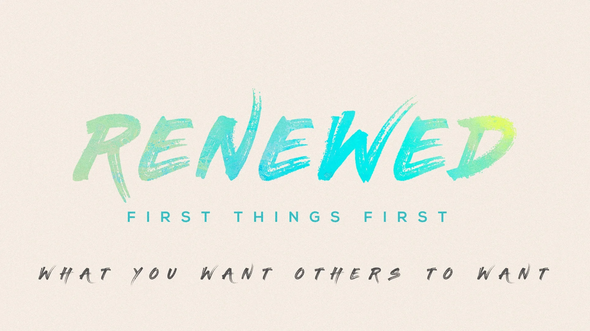 What You Want Others To Want