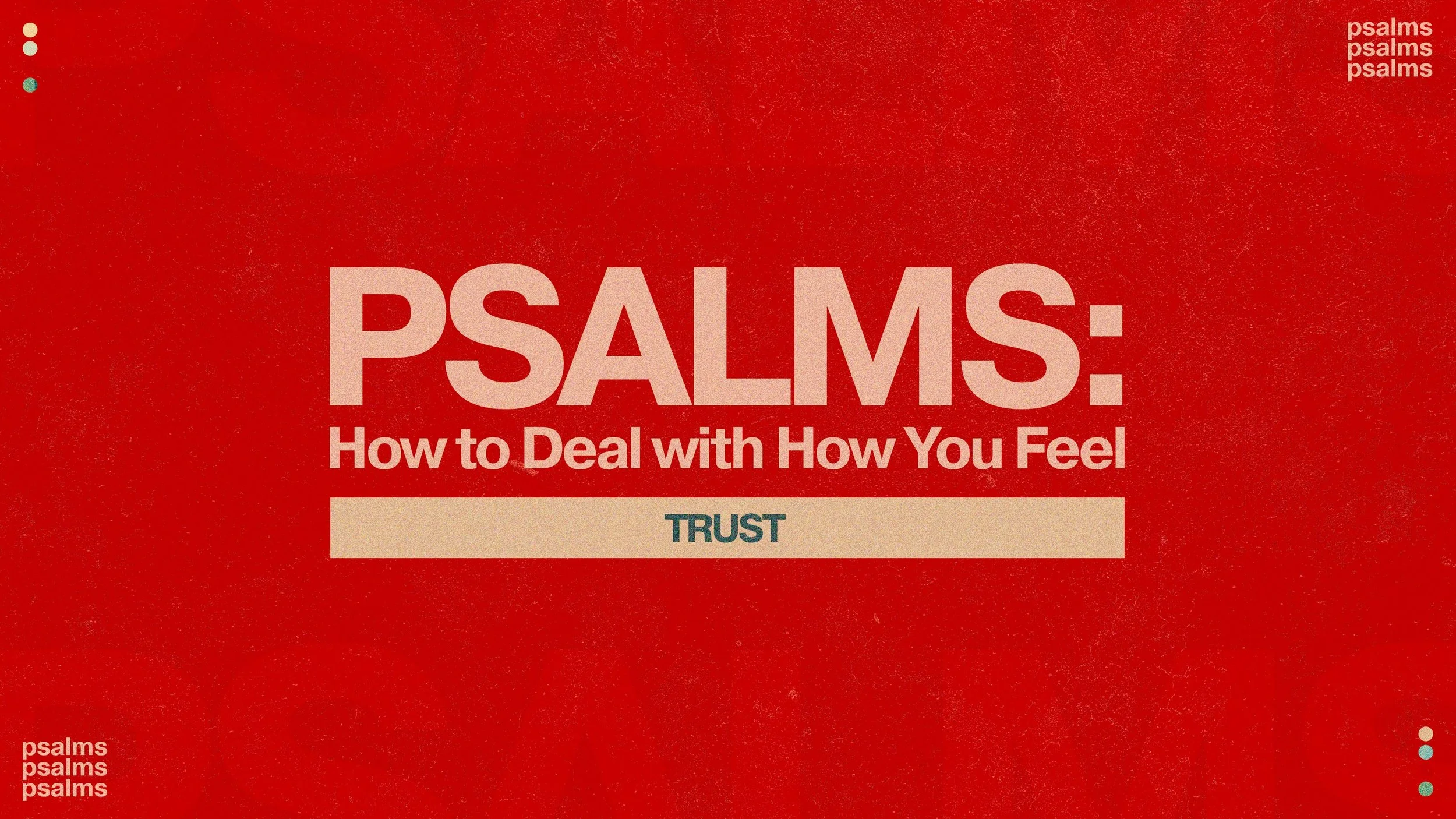 Psalms: How to Deal with How You Feel: Trust