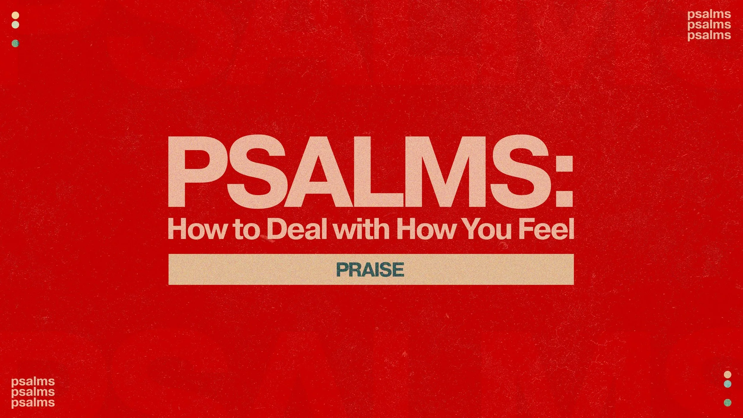 Psalms: How to Deal with How You Feel: Praise