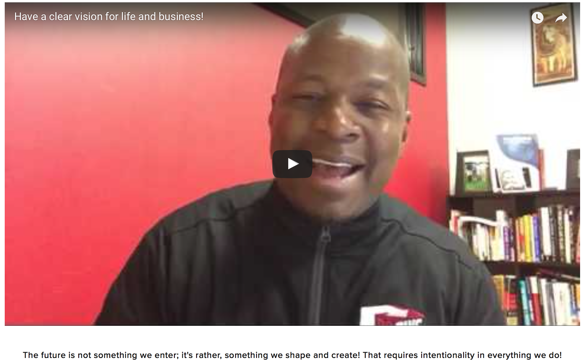 Have a clear vision for life and business!