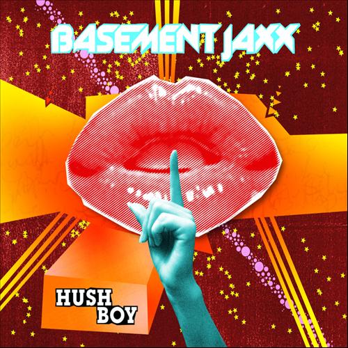 BASEMENT JAXX | HUSH BOY