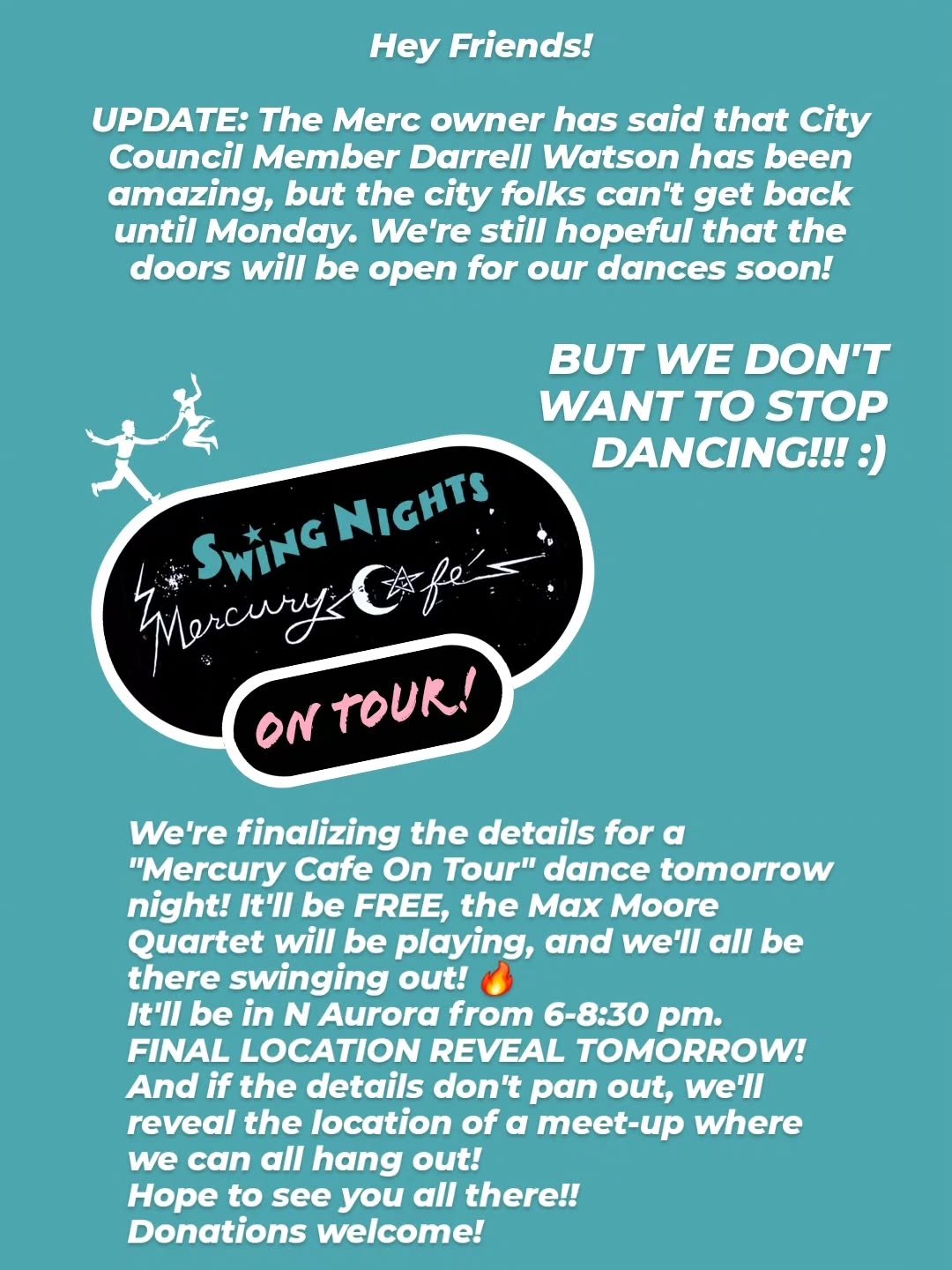 Hey Friends!

UPDATE: The Merc owner has said that City Council Member Darrell Watson has been amazing, but the city folks can't get back until Monday. We're still hopeful that the doors will be open for our dances soon!

But we don't want to stop da