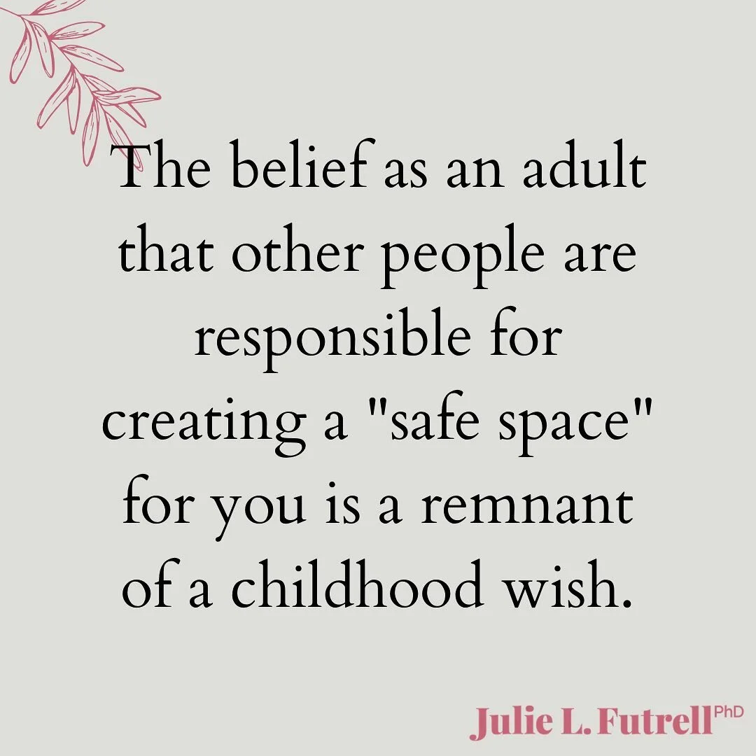 While we all can strive to make the world a better place for each other, the idea that other people are RESPONSIBLE for creating a &ldquo;safe space&rdquo; so that people are not &ldquo;triggered&rdquo; is a wish reserved for children. Part of growin