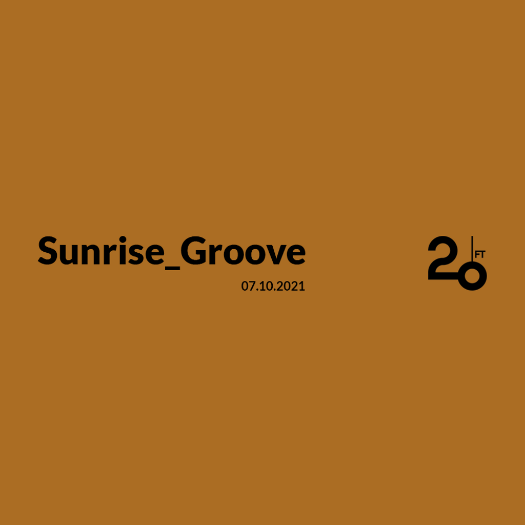 Sunrise_Groove @ 20ft Radio - 07/10/2021