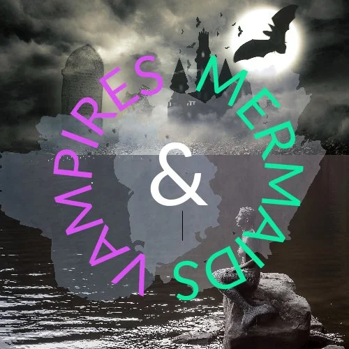 New Podcast: Vampires & Mermaids
