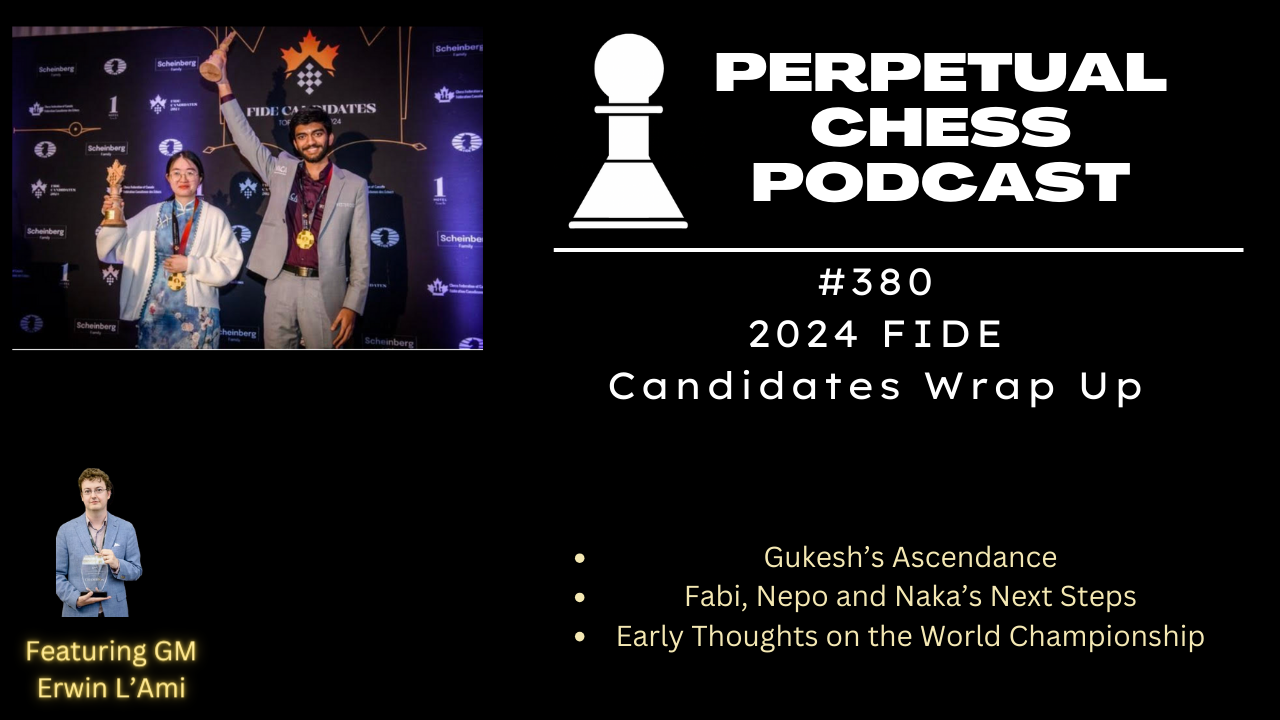 EP 380- FIDE Candidates Wrap Up with GM Erwin L'Ami: Gukesh Ascends as ...