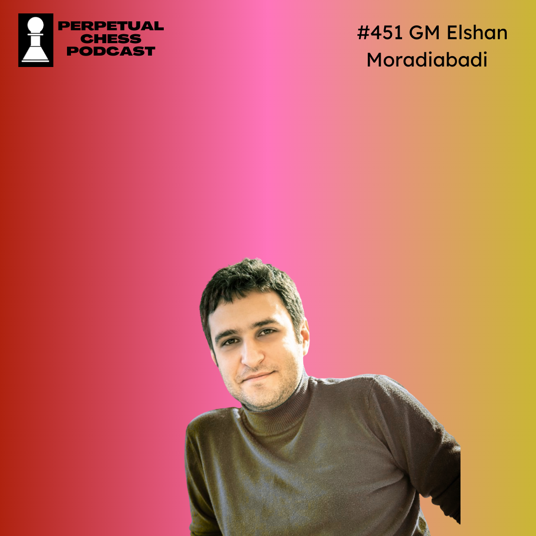 EP 451: GM Elshan Moradiabadi on Intuition, Coaching, and Why Fun Is ...