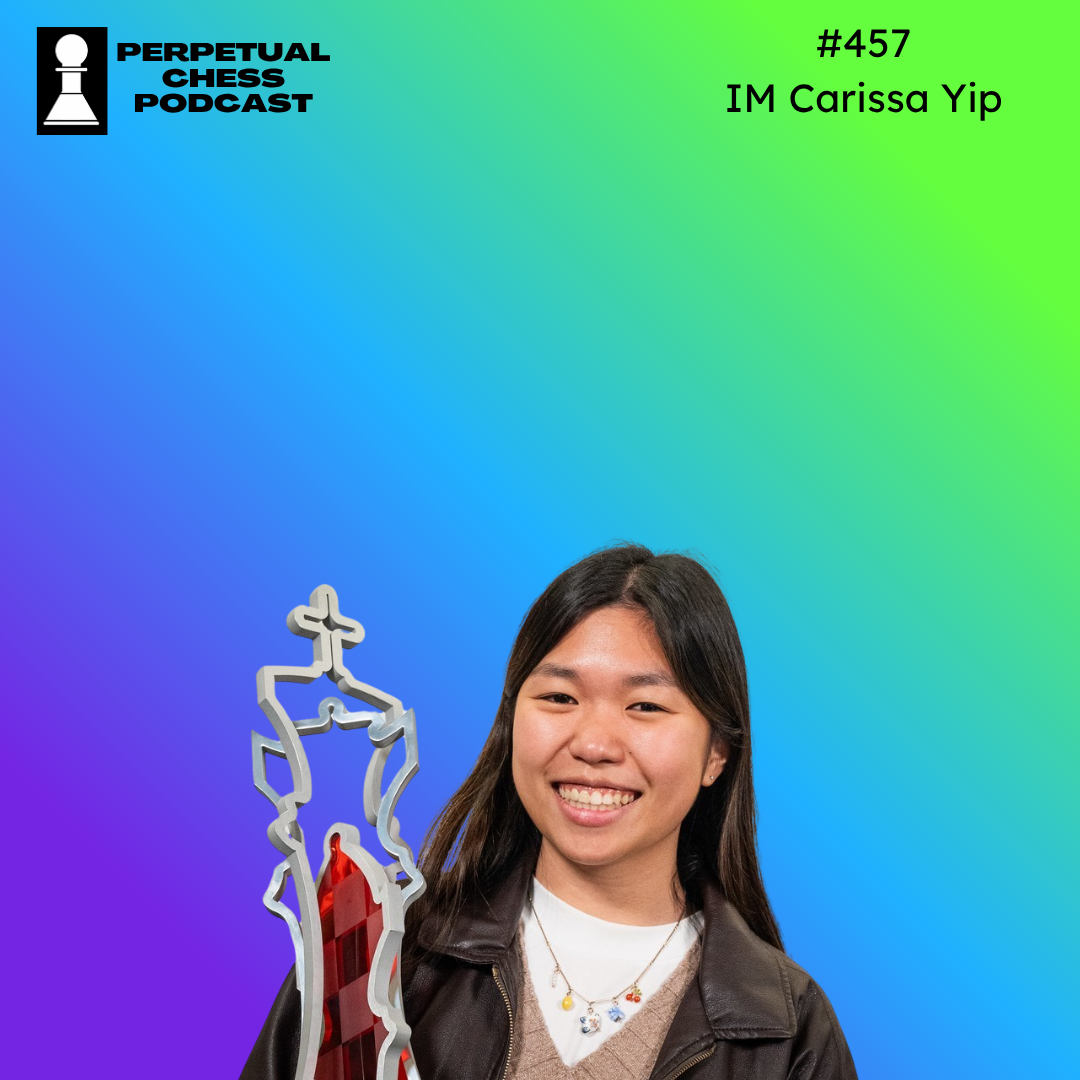 EP 457- IM Carissa Yip: Her Memories of Danya, Pursuing Chess ...