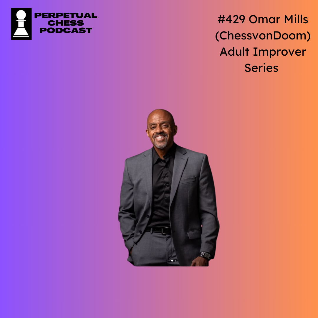 EP 429- Omar MIlls: Chess and Life Lessons Learned From Not Improving ...