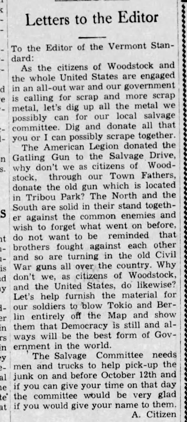 In 1942, during WWII, some in Woodstock expressed their desire to have the “old gun” donated to the Salvage Drive, so it could be converted into wartime munitions. The letter was signed “A. Citizen.”