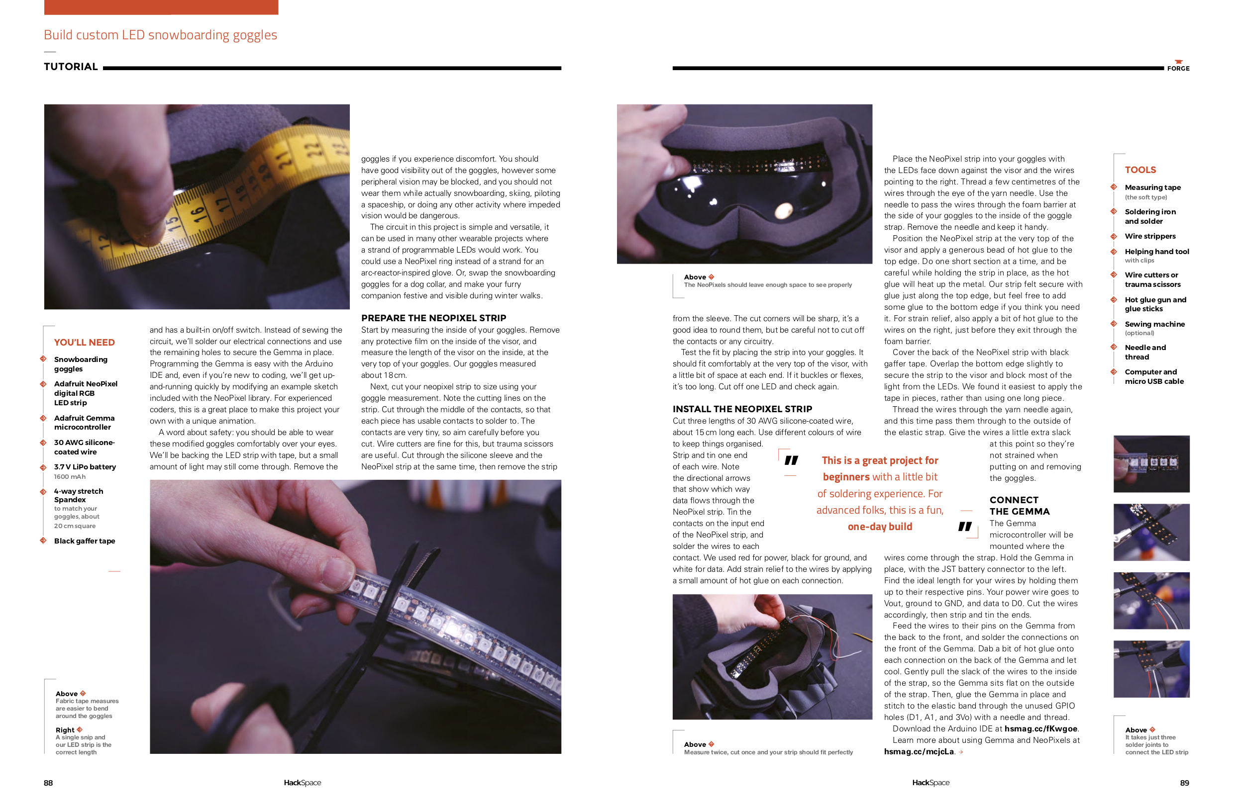 I wrote this tutorial for adding an LED strip to a pair of snowboarding goggles for HackSpace Magazine Issue No. 2. Download the magazine for free here ! See page 86.