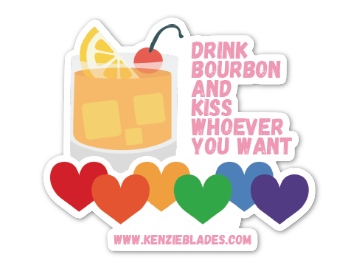 "Drink Bourbon and Kiss Whoever You Want" Sticker