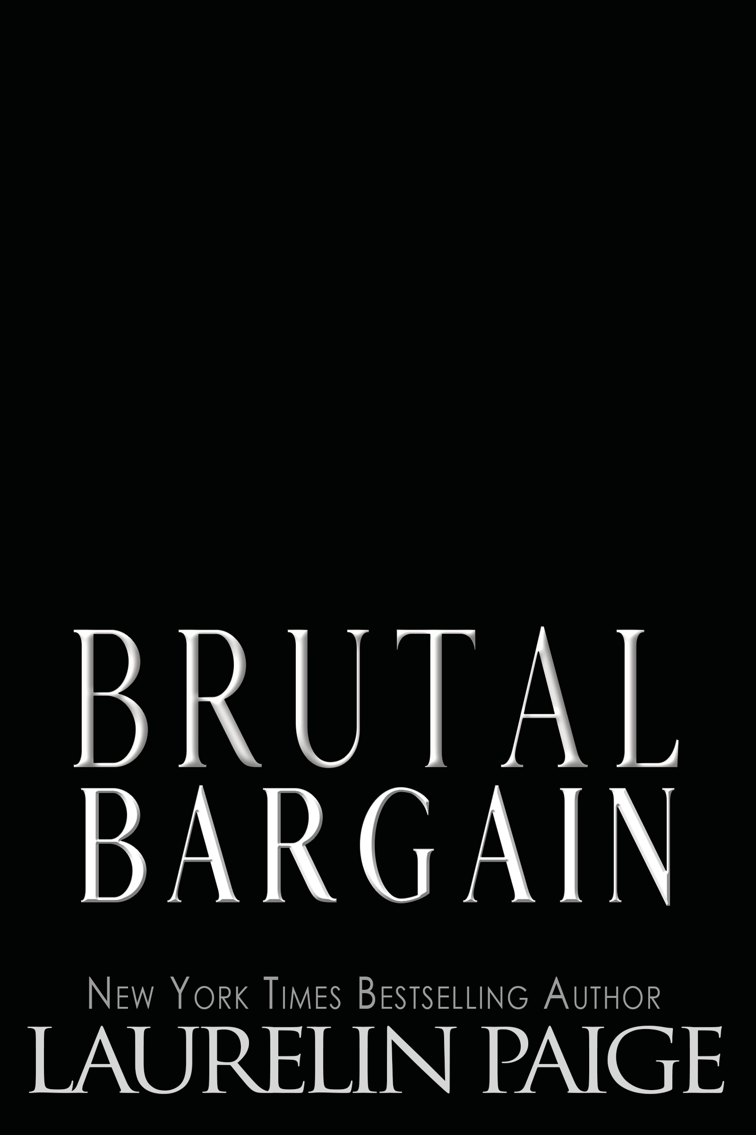 BRUTAL BARGAIN — Laurelin Paige