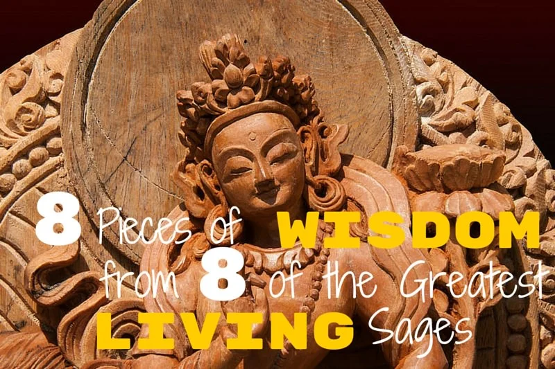 8 Pieces of Wisdom from 8 of the Greatest Living Sages_mini
