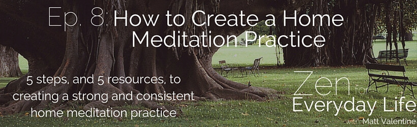 ZfEL 8: How to Create a Home Meditation Practice