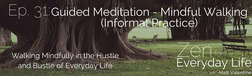 ZfEL Ep. 31: Guided Meditation - Mindful Walking