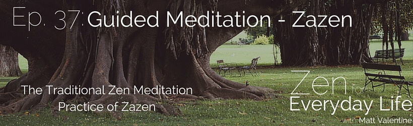 ZfEL Ep. 37: Guided Meditation - Zazen (Traditional Zen Meditation)