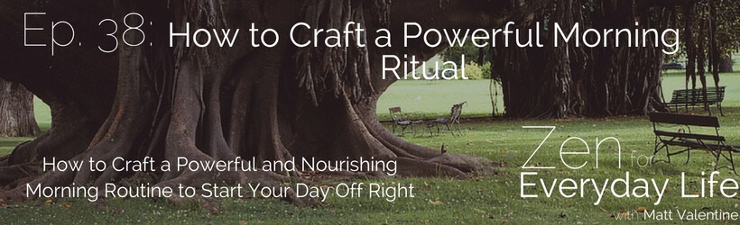 ZfEL Ep. 38: How to Craft a Powerful Morning Ritual