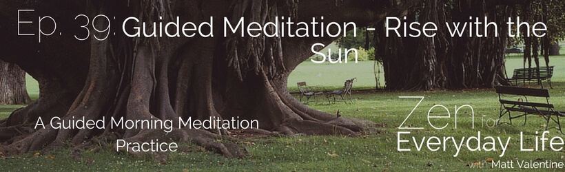 ZfEL Ep. 39: Guided Meditation - Rise with the Sun (a Guided Morning Meditation)