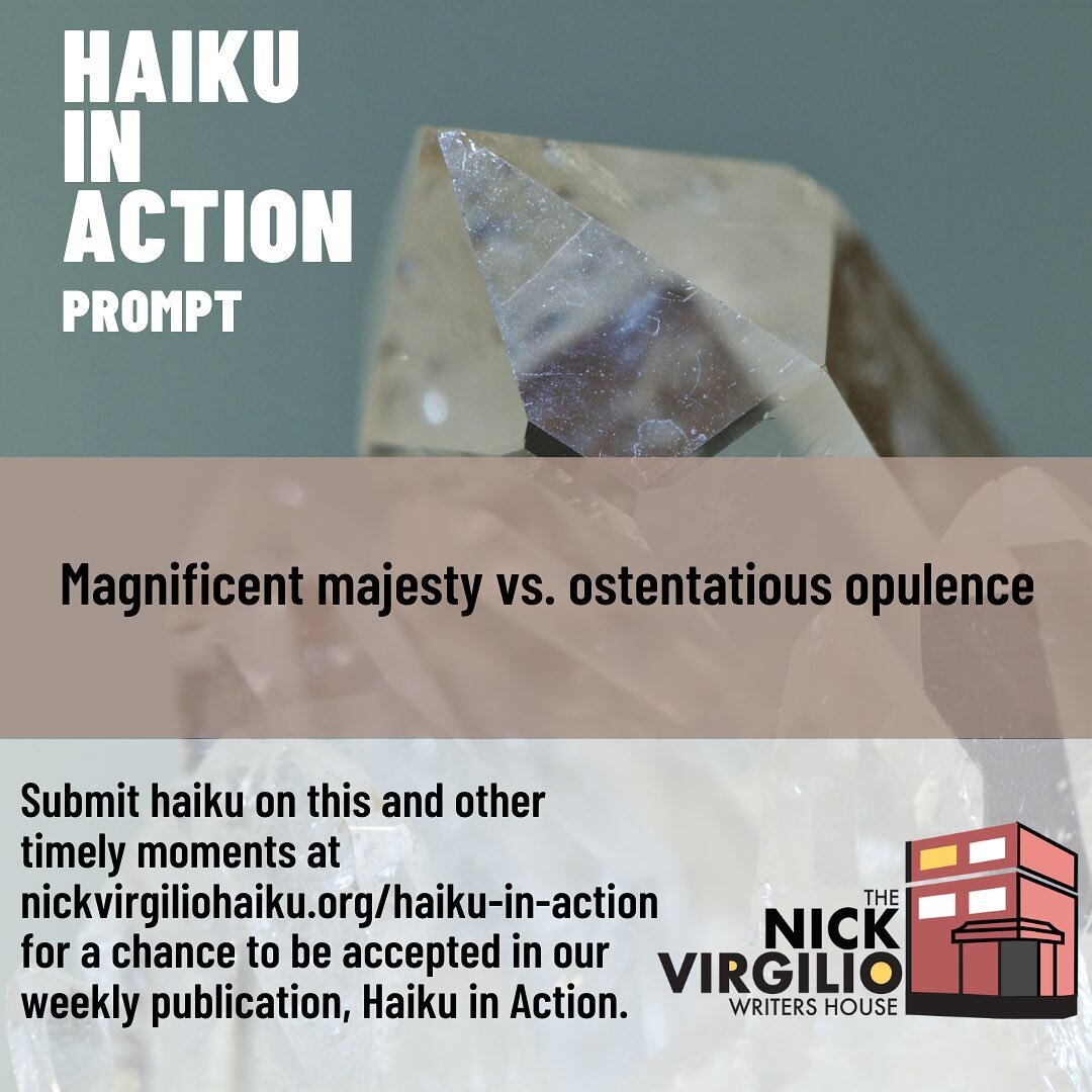 This week&rsquo;s Haiku in Action prompt is &ldquo;magnificent majesty vs. ostentatious opulence.&rdquo; Submit your haiku via nickvirgiliohaiku.org 

#haiku #haikupoetry #haikuofinstagram #poetry #poetsofinstagram #poetrycommunity #writing #writingc