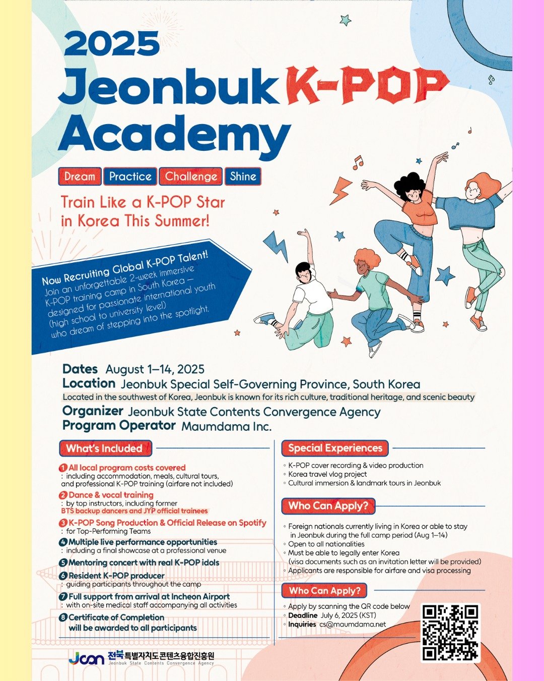 🌟 2025 Jeonbuk K-POP Academy is now recruiting! 🌟
Dreaming of becoming a K-POP star? ✨ This is your chance to train, perform, and shine &mdash; right in the heart of Korea!

📍 Program Name: 2025 Jeonbuk K-POP Academy
📅 Dates: August 1&ndash;14, 2