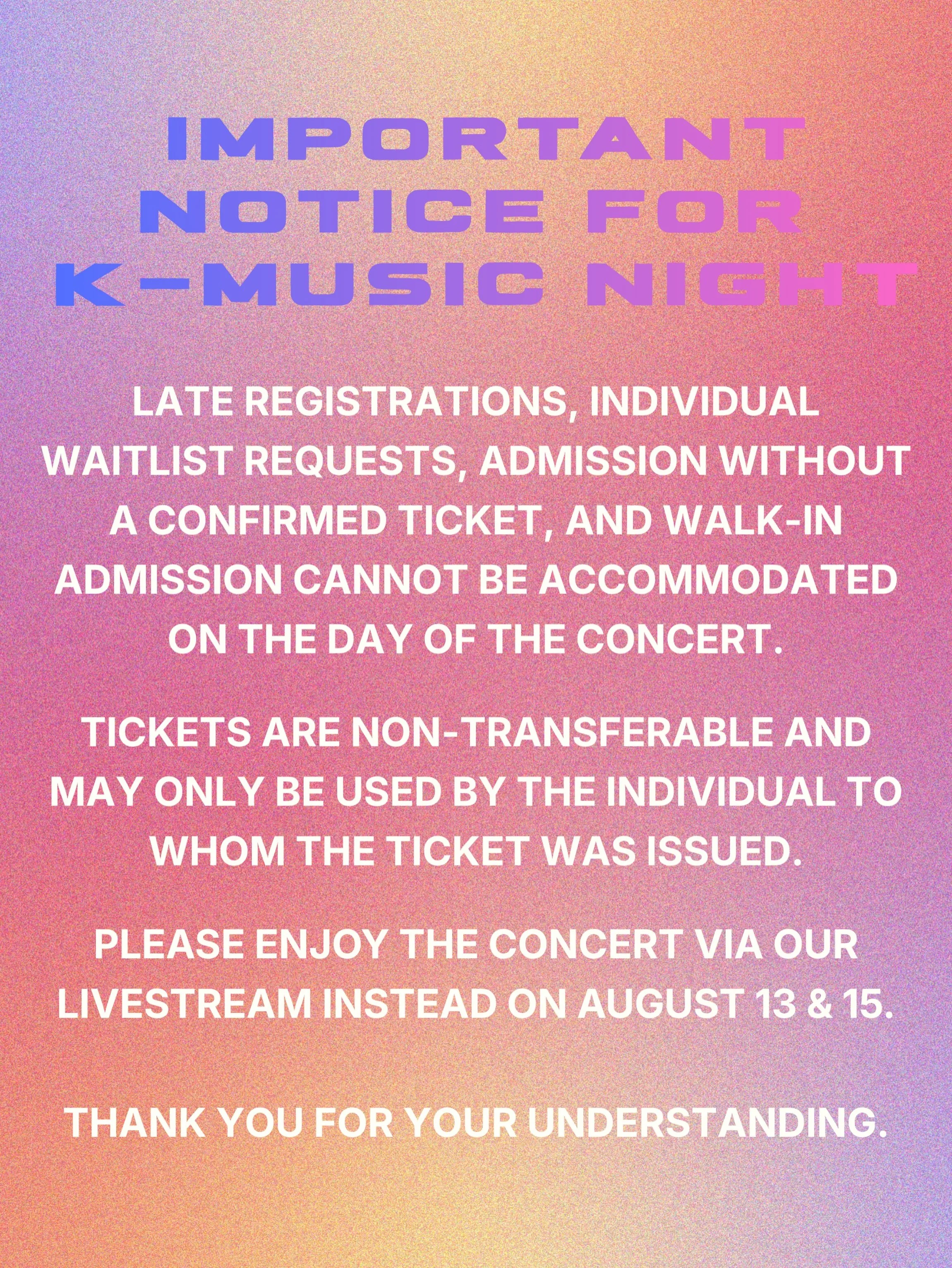 📢 IMPORTANT NOTICE FOR K-MUSIC NIGHT

Late registrations, individual waitlist requests, admission without a confirmed ticket, and walk-in admission cannot be accommodated on the day of the concert.

Tickets are non-transferable and may only be used 