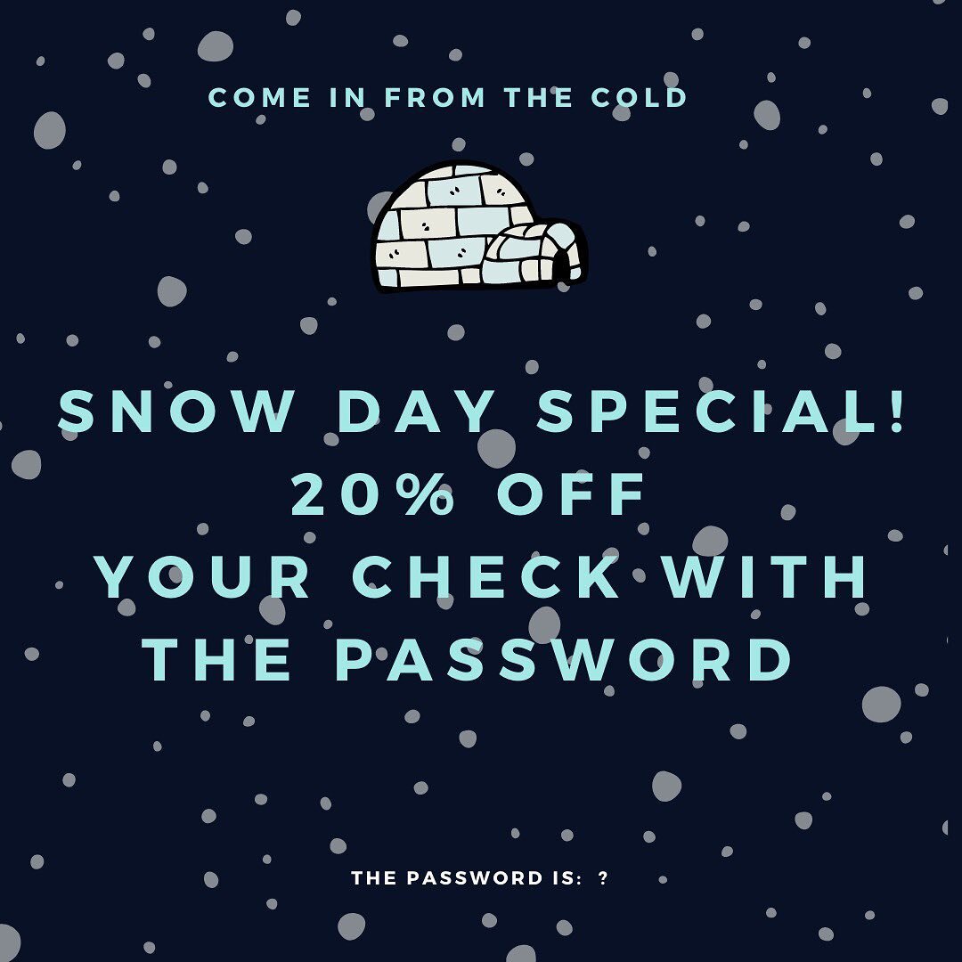 Snow day specials all winter long! Every snowy day we will be offering 20% off your check, just so long as you know the password. Follow us and check in when the weather starts to turn to find out what word we&rsquo;ve decided on. And whether by foot