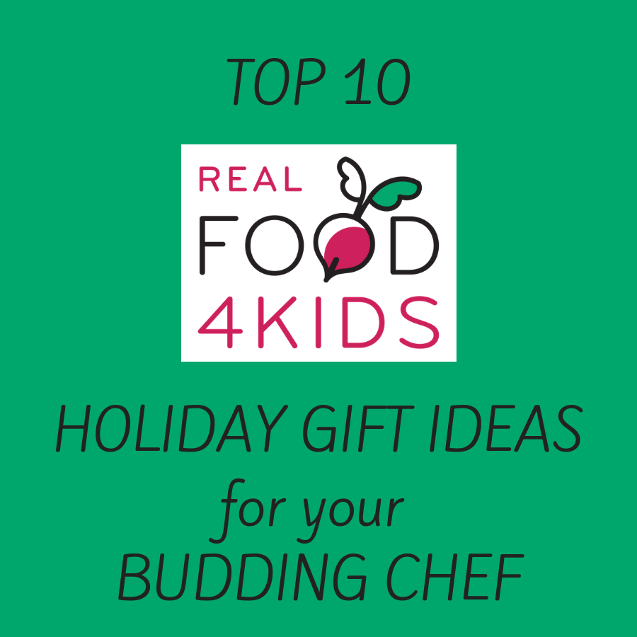 Real Food 4 Kids Holiday Gift Ideas for your Budding Chef!
