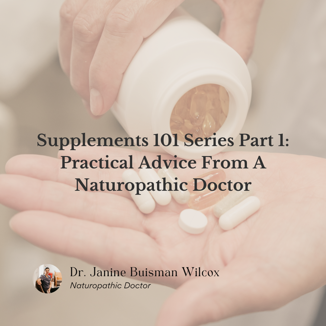 Supplements 101 SERIES PART 1: Practical Advice From A Naturopathic Doctor
