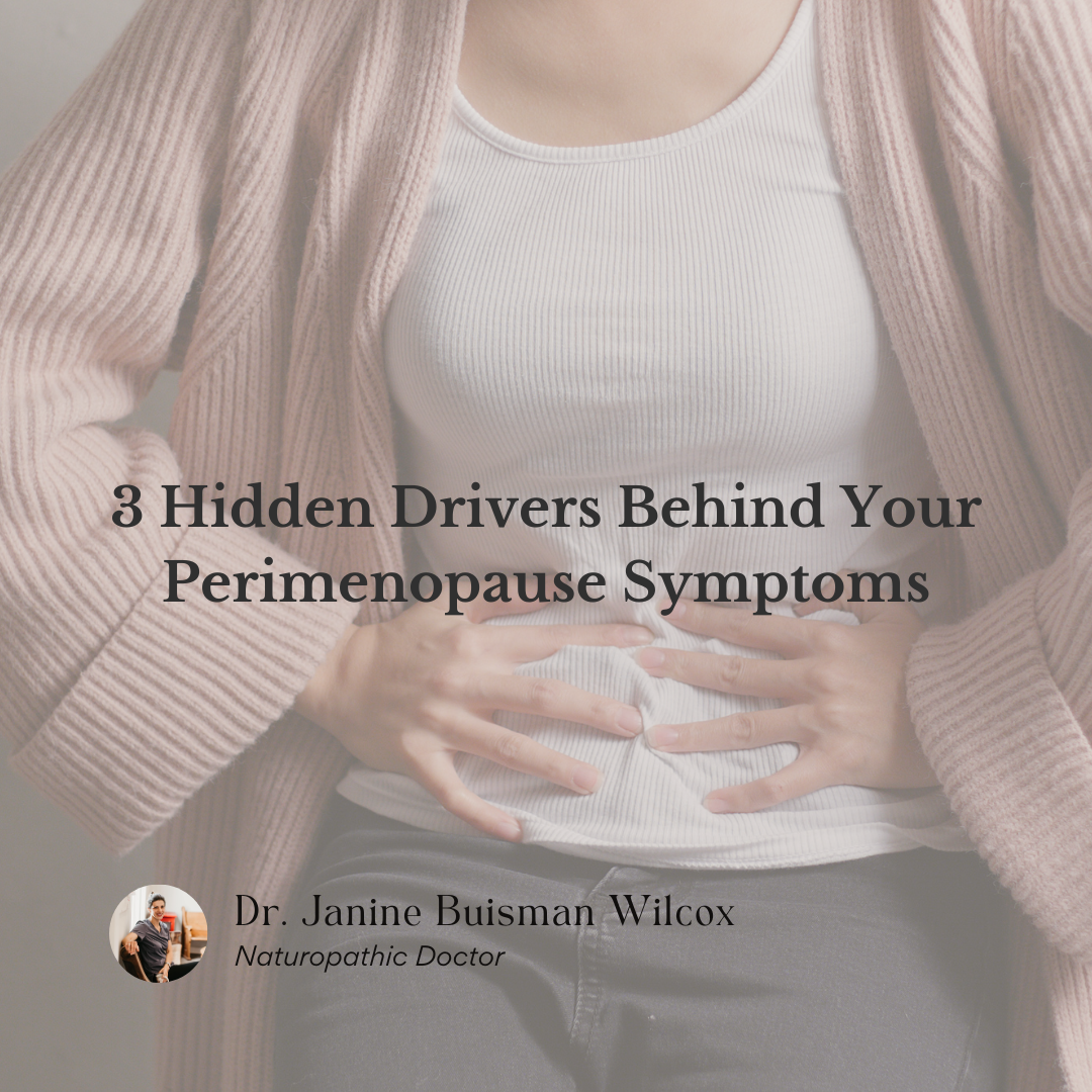 3 Hidden Drivers Behind Your Perimenopause Symptoms