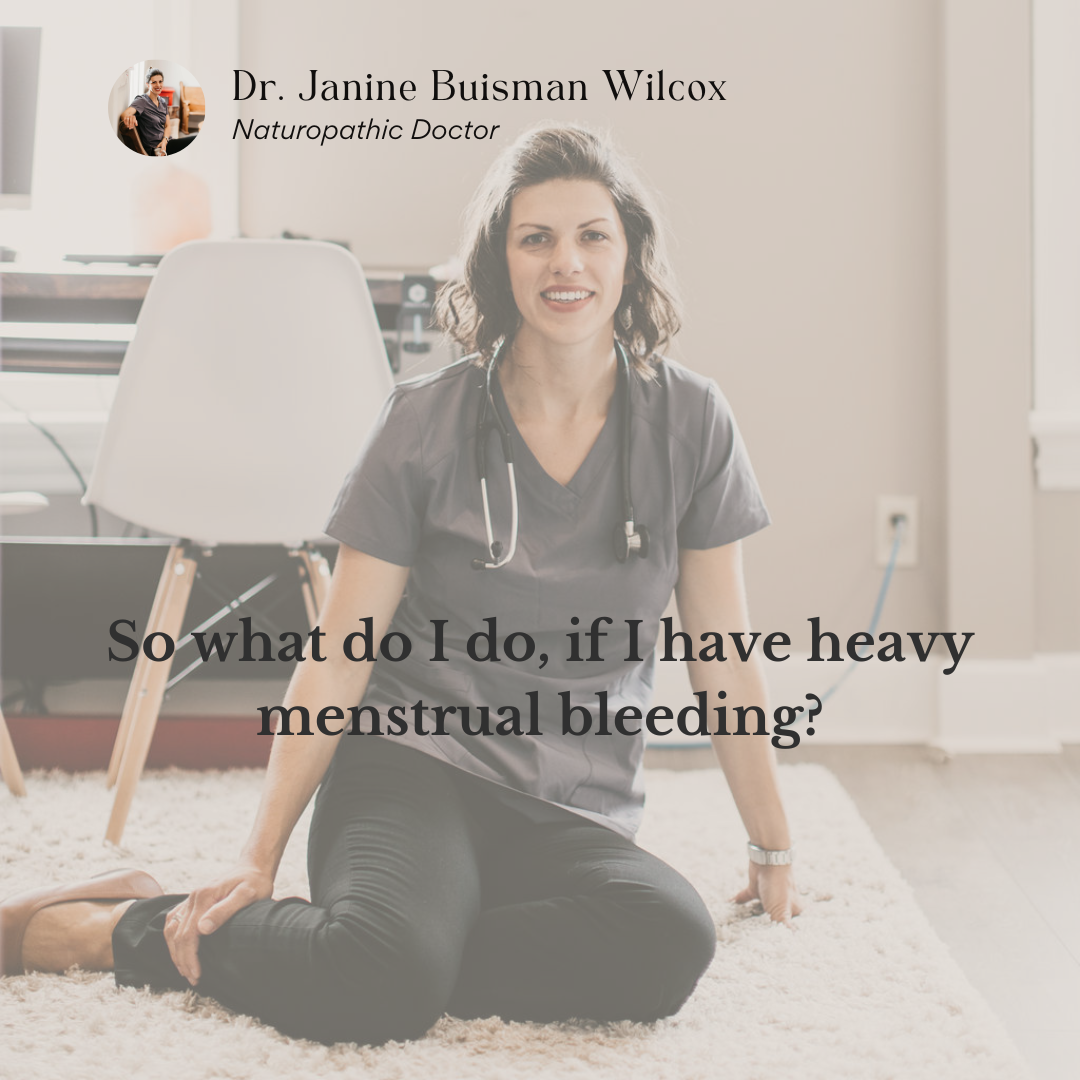 So what do I do, if I have heavy menstrual bleeding?