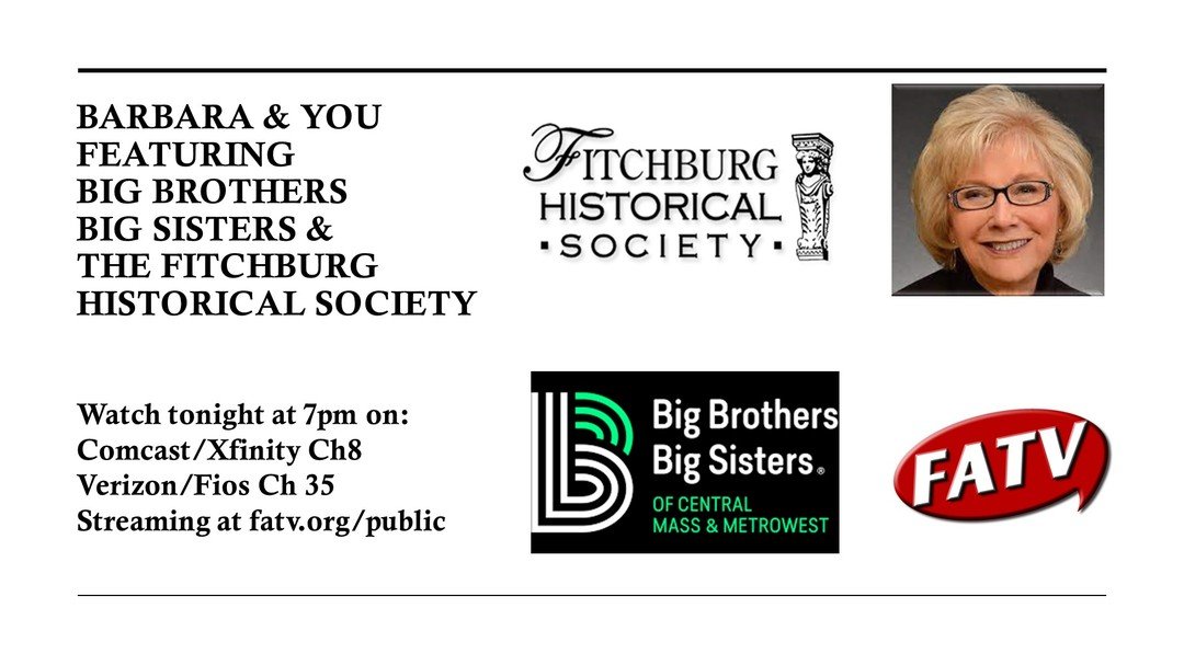 Guests from Big Brothers, Big Sisters &amp; The Fitchburg Historical Society join Barbara tonight on FATV 
Watch at 7pm on:
Comcast/Xfinity Ch 8
Verizon/Fios Ch 35
Streaming at fatv.org/public
@fitchhistsocy @bbbsamerica