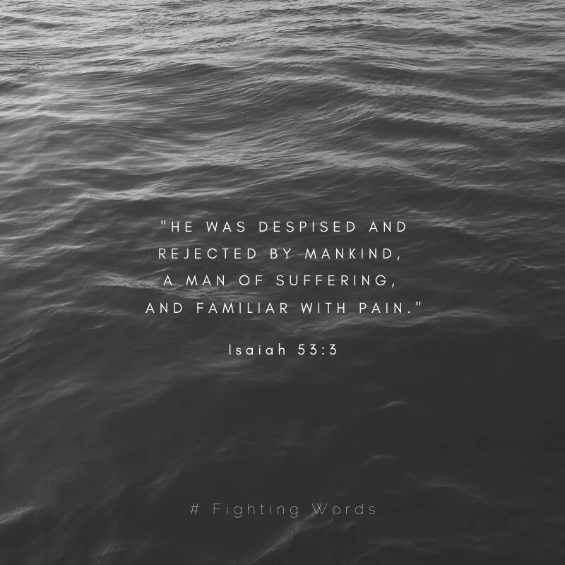 Fighting Words Friday: Jesus, A Man of Suffering