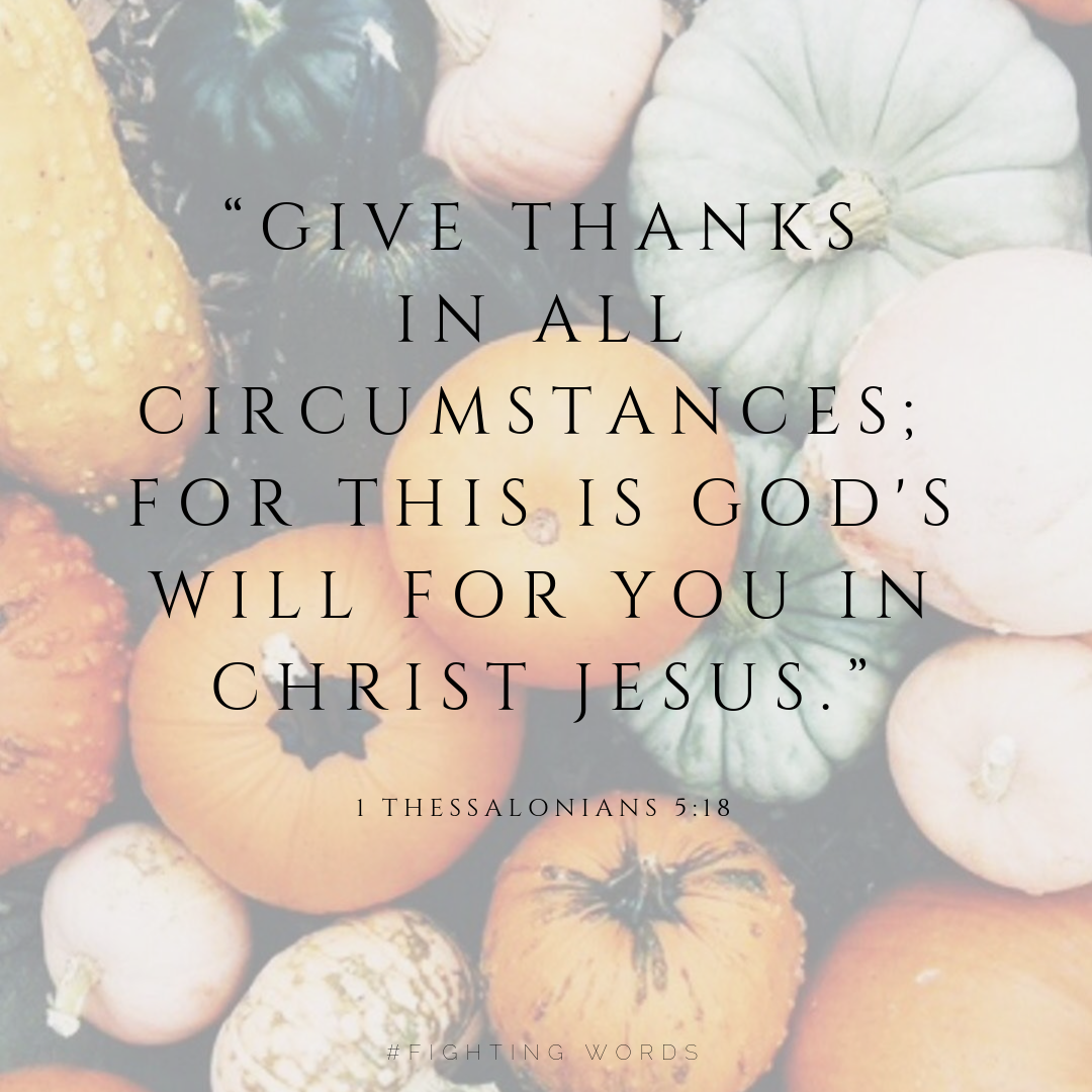 Fighting Words Friday: Give Thanks In All Circumstances