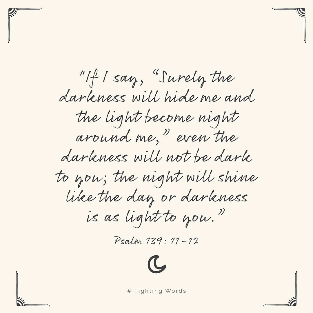 Fighting Words Friday: Darkness is as Light to You