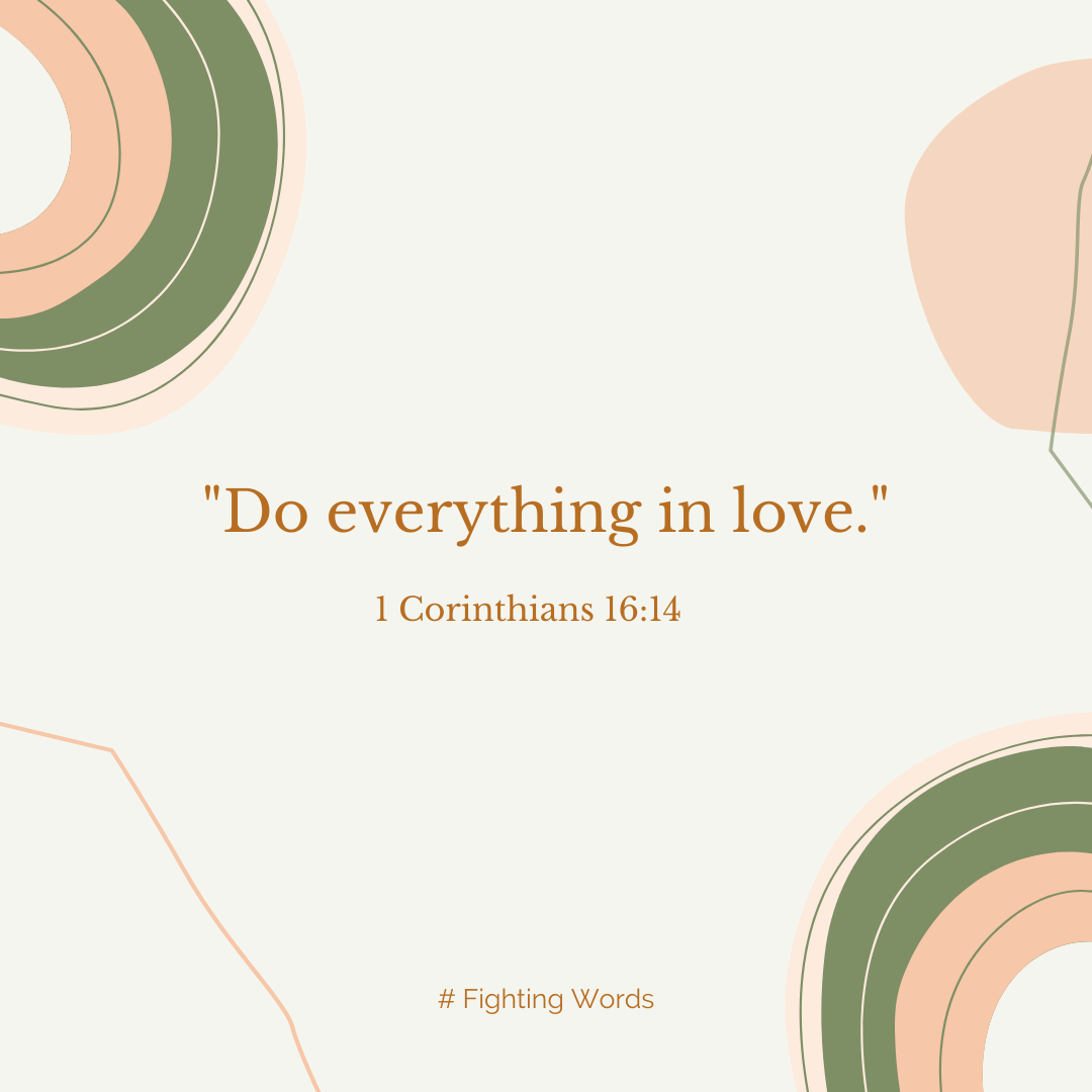 Fighting Words Friday: Do Everything in Love