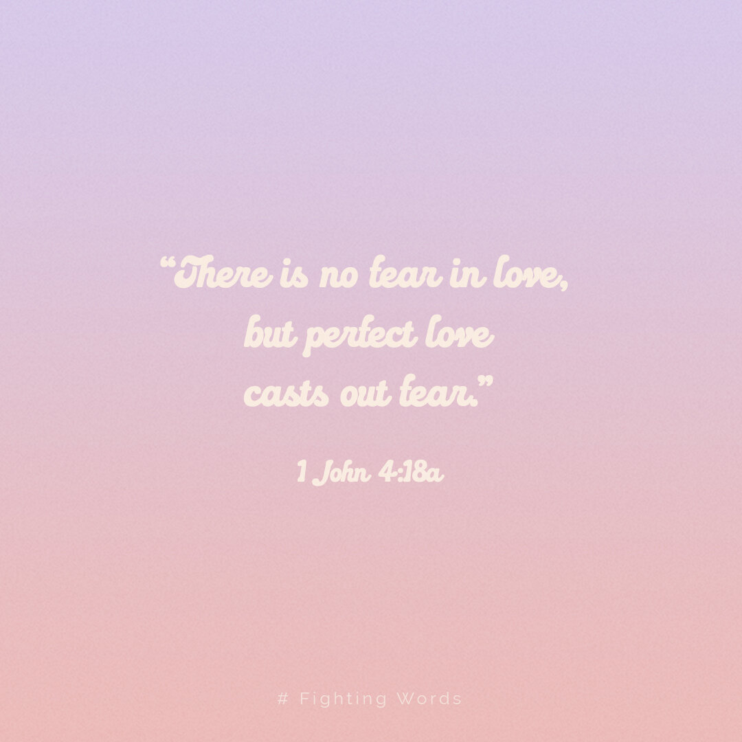 Fighting Words Friday: Perfect Love Casts out Fear