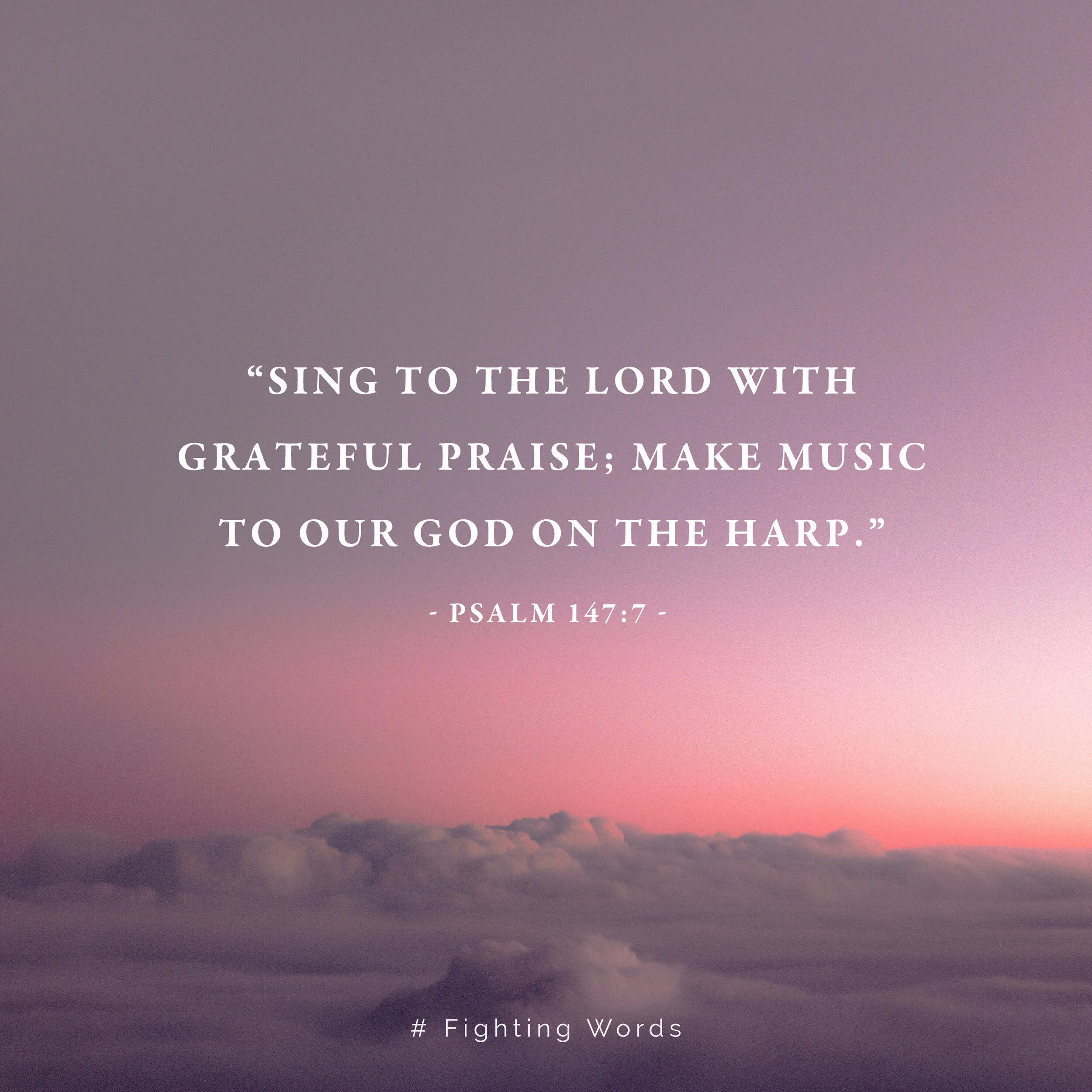 Fighting Words Friday: Sing to the Lord with Grateful Praise