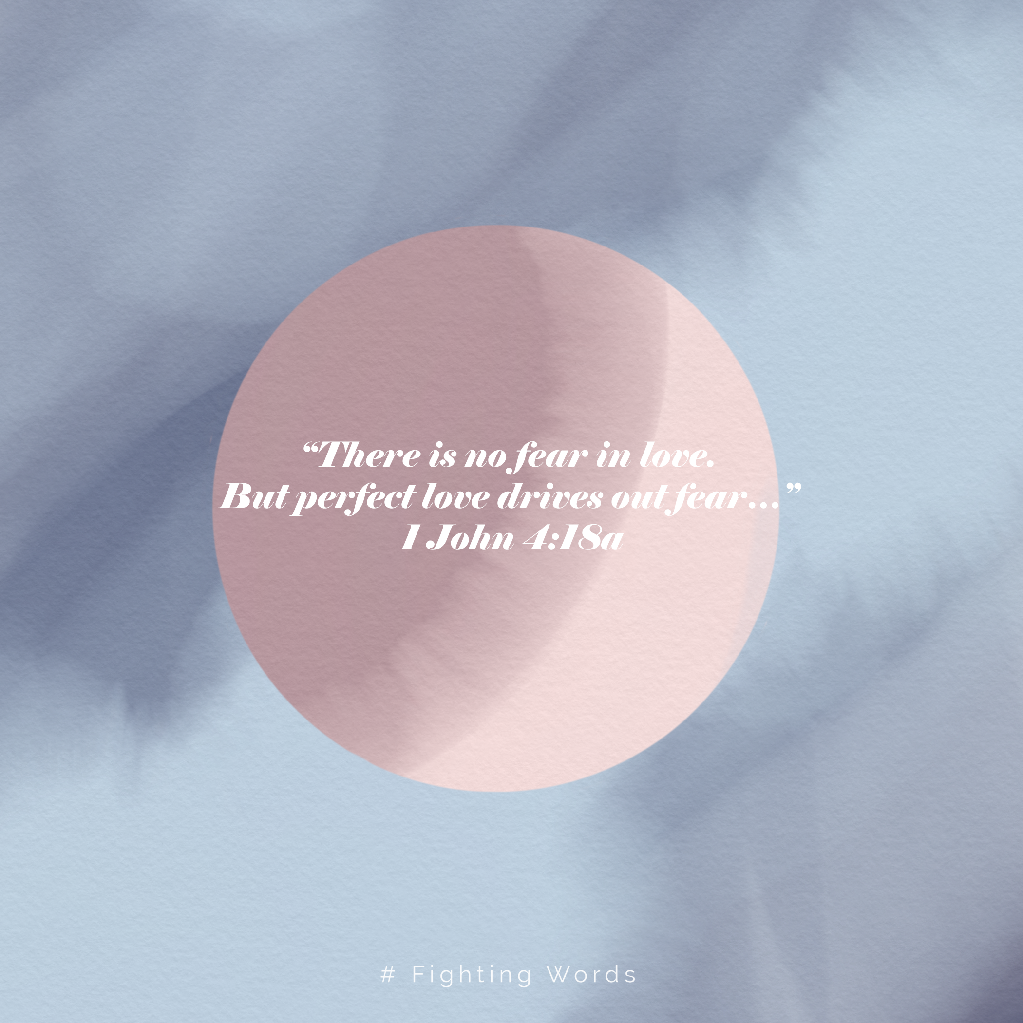 Fighting Words Friday: There is No Fear in Love 