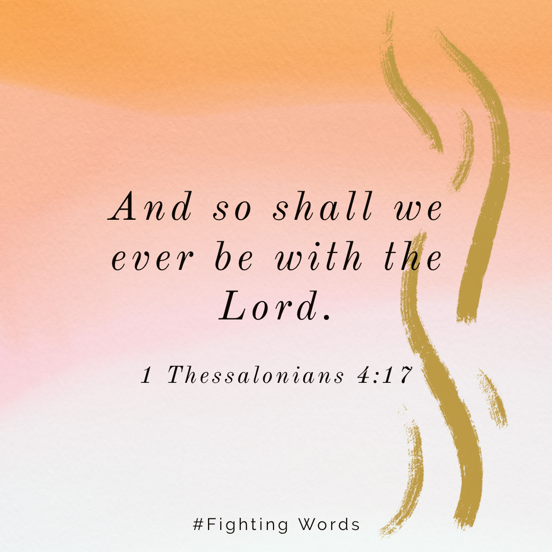 Fighting Words Friday: So Shall We Be Ever with the Lord 