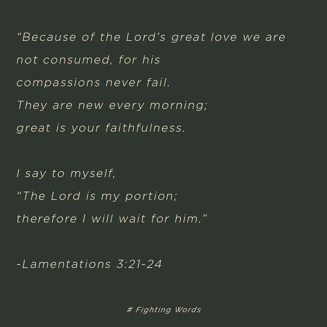 Fighting Words Friday: For His Compassions Never Fail, They Are New Every Morning