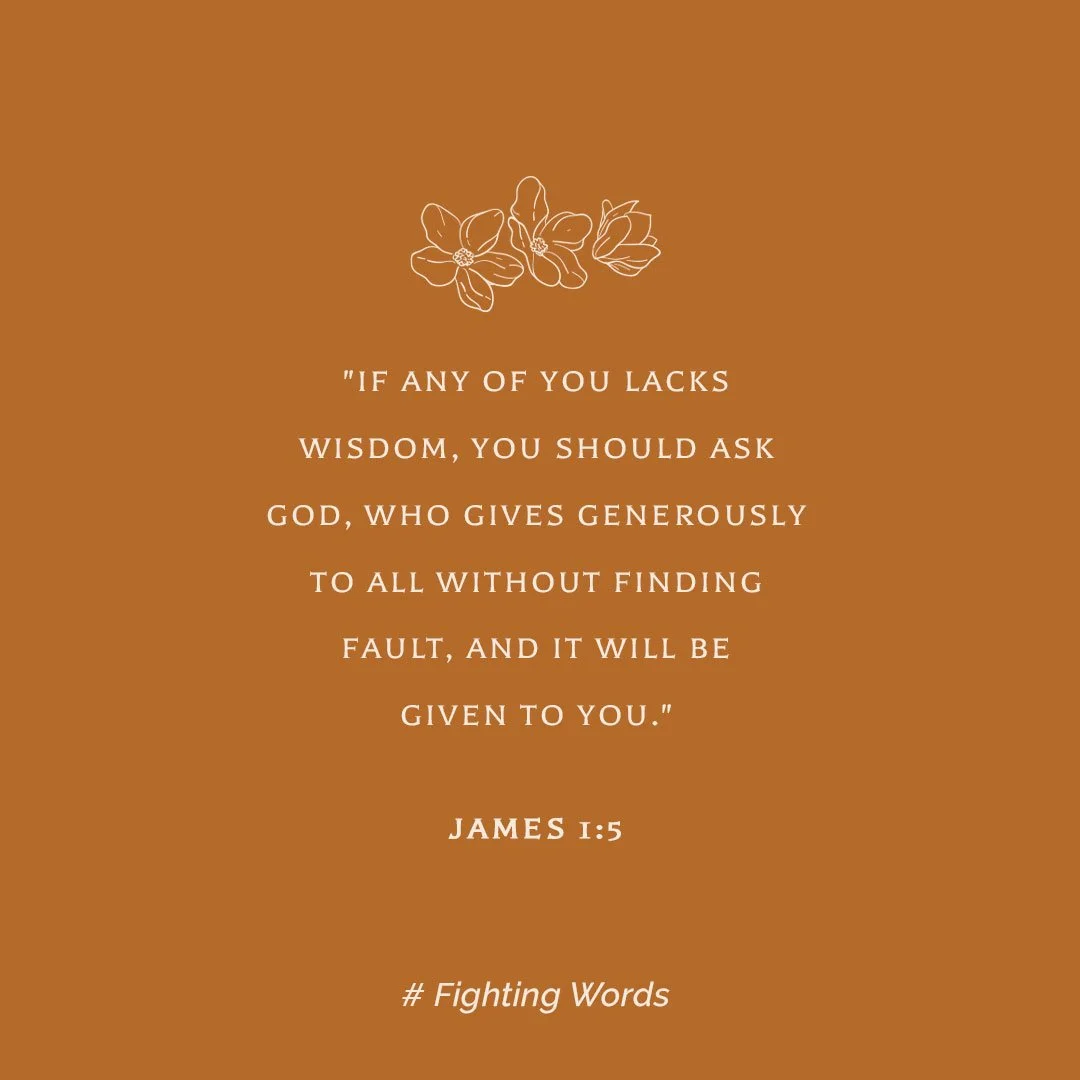 Fighting Words Friday: If Any of You Lacks Wisdom, You Should Ask God