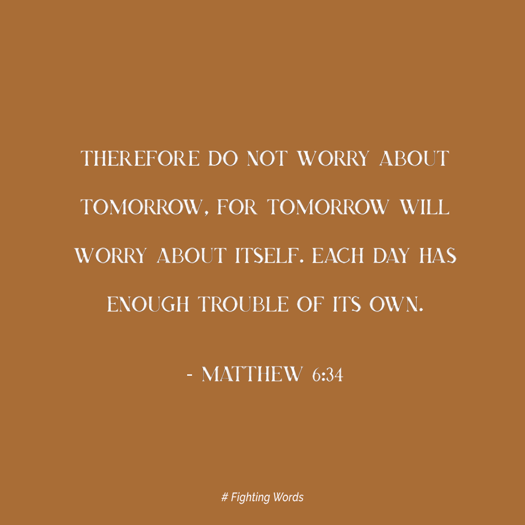 Fighting Words Friday: Do Not Worry About Tomorrow