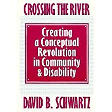 Crossing the River: Creating a Conceptual Revolution in Community and Disability