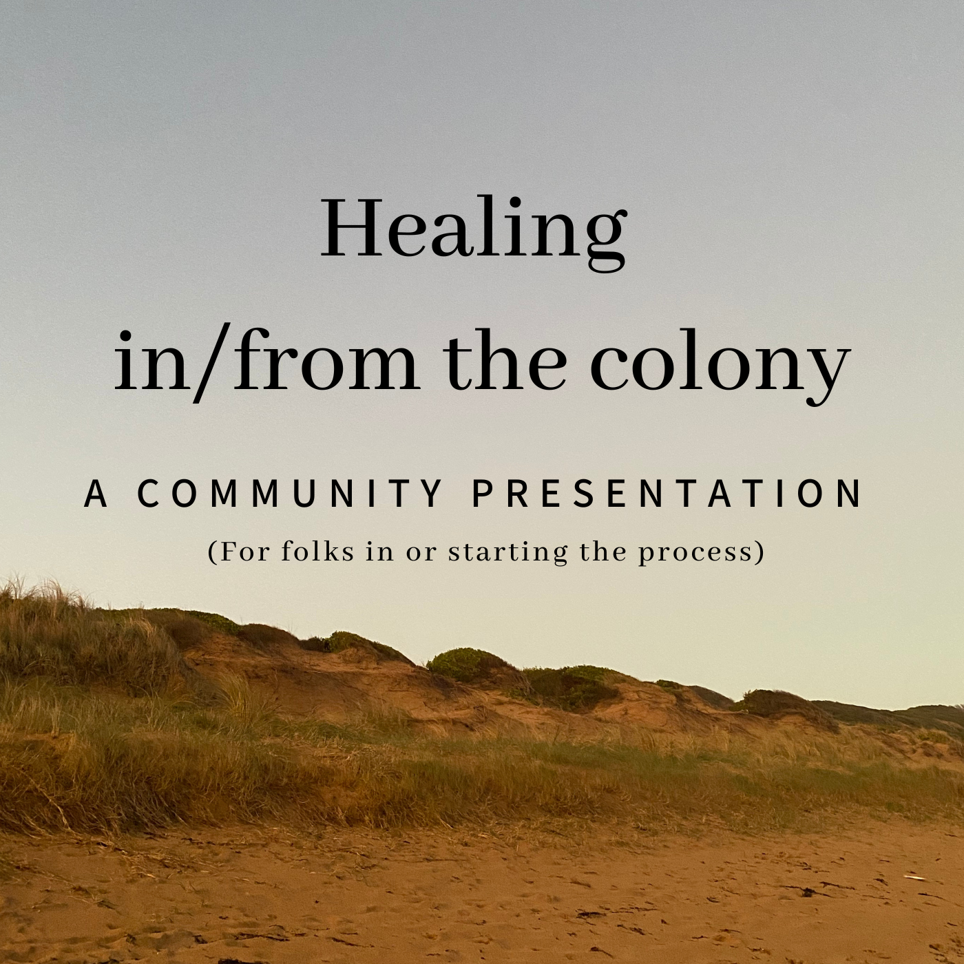 Healing in/from the colony - For Community Indigenous, Black and other folks of colour