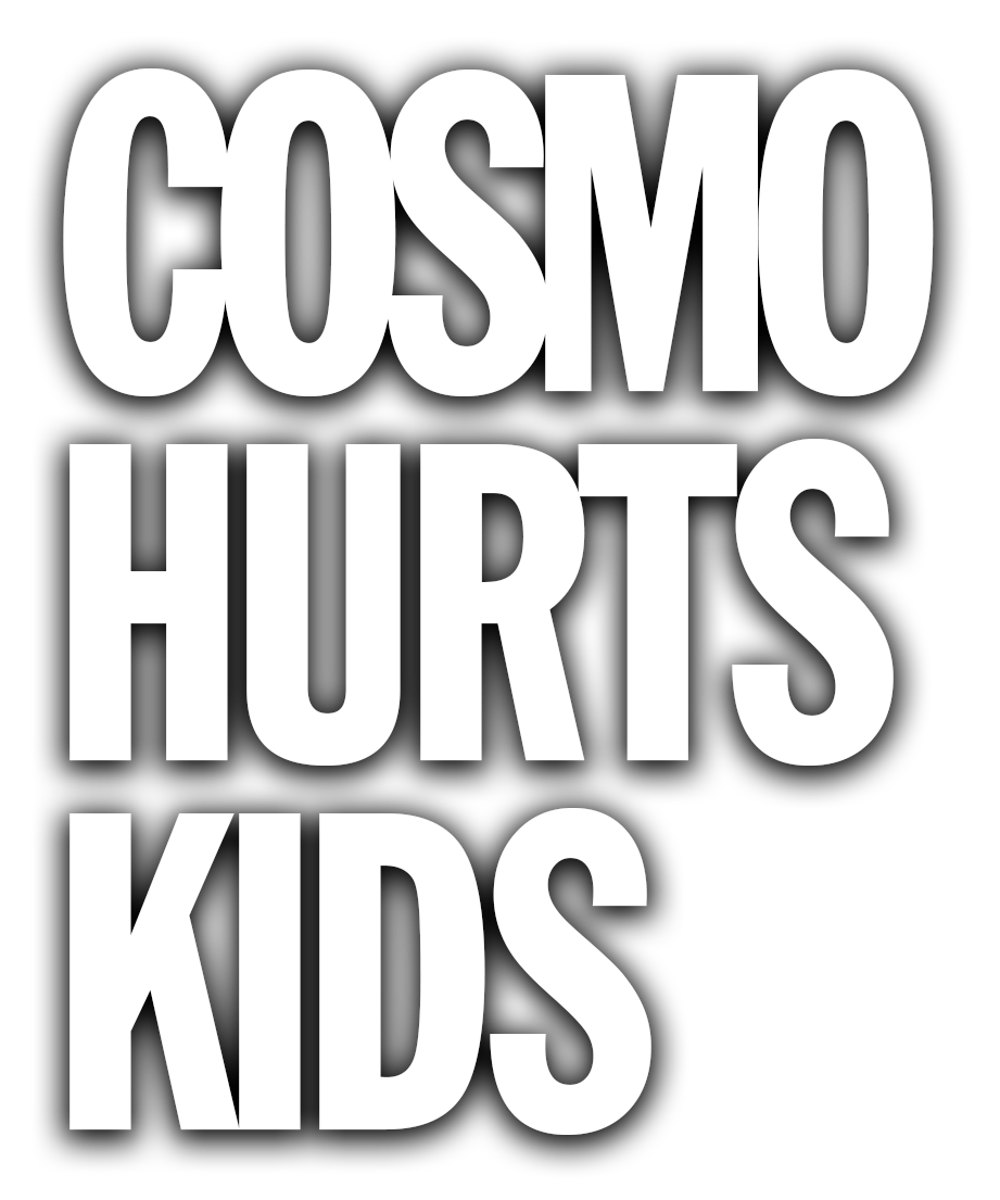 COSMO Hurts Kids