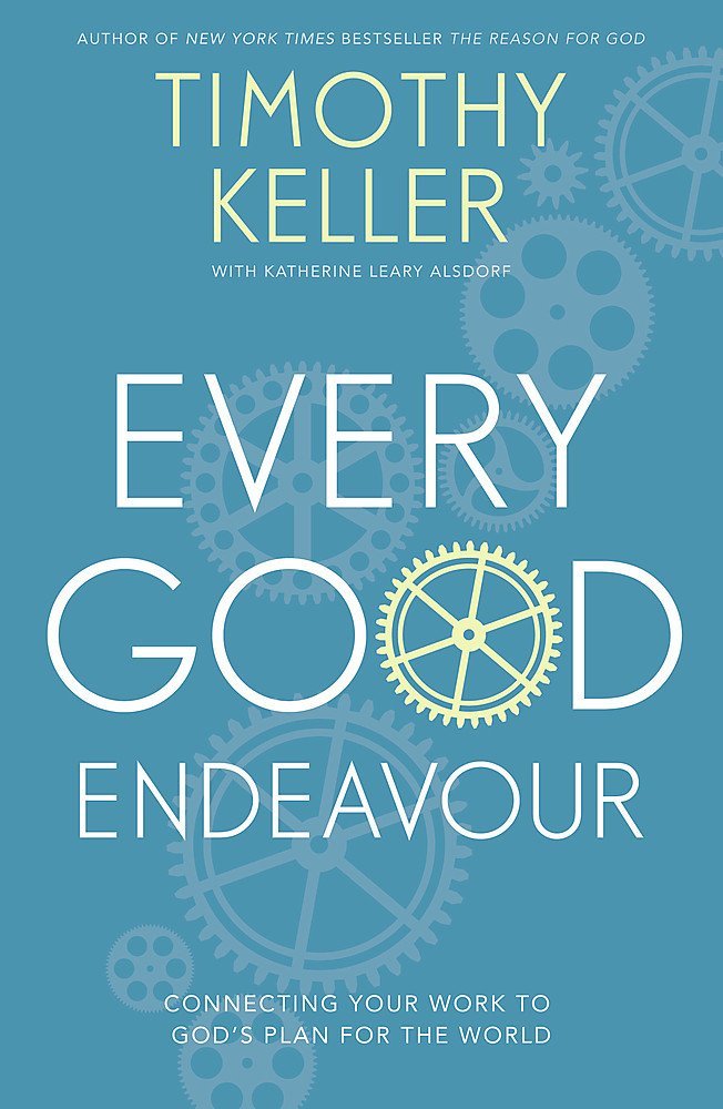 Every Good Endeavour - Timothy Keller